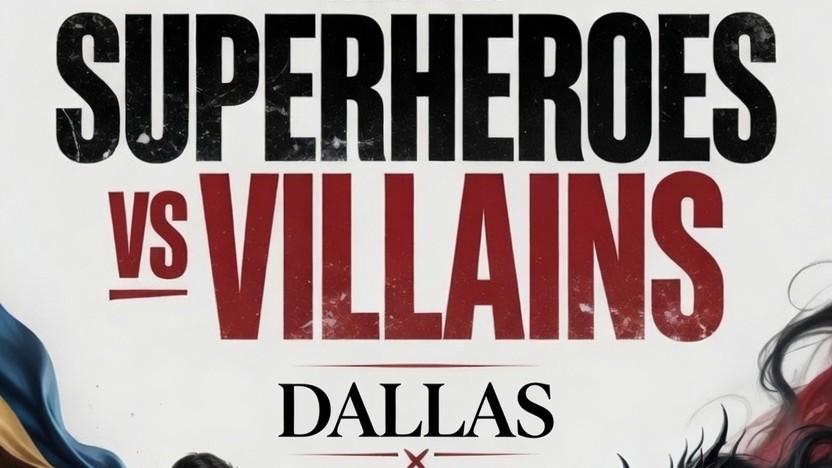 SUPERHEROES VS VILLAINS- DALLAS